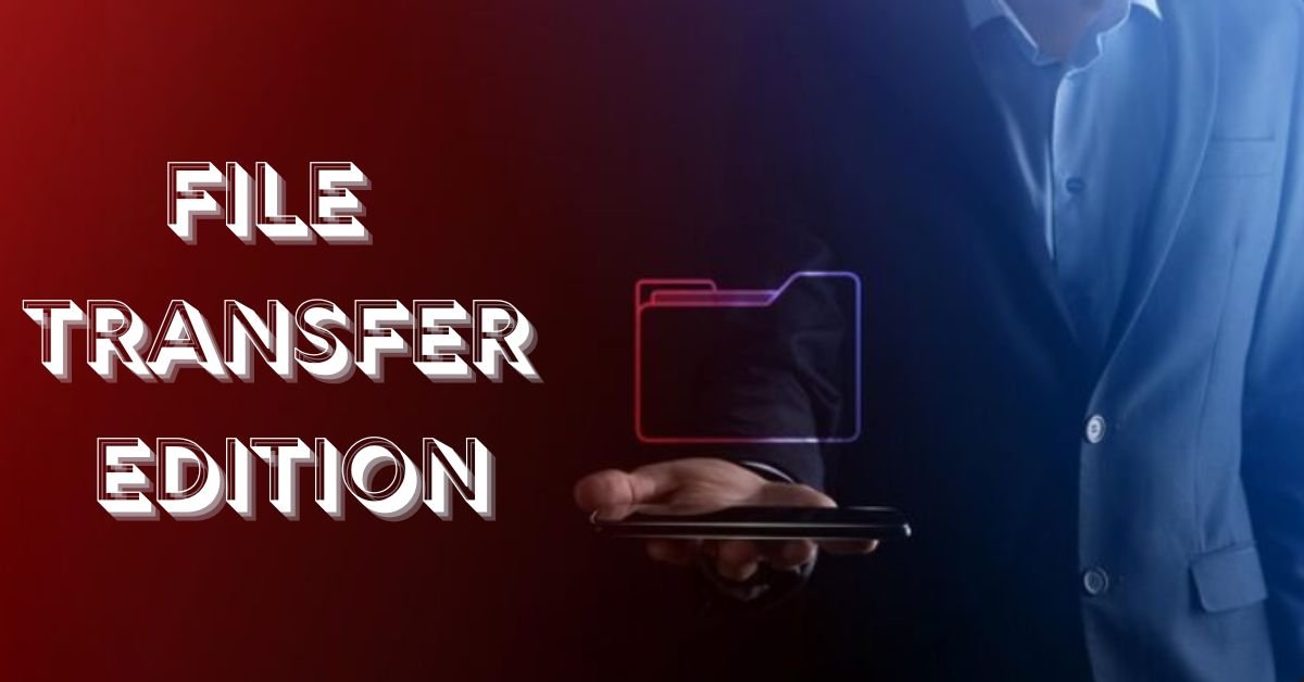 File transfer edition