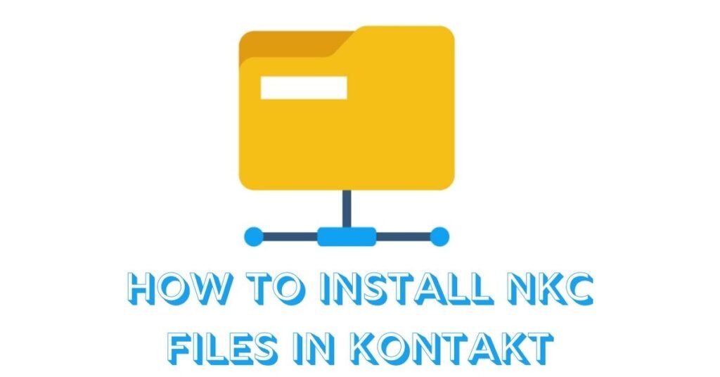 How to install nkc files in kontakt