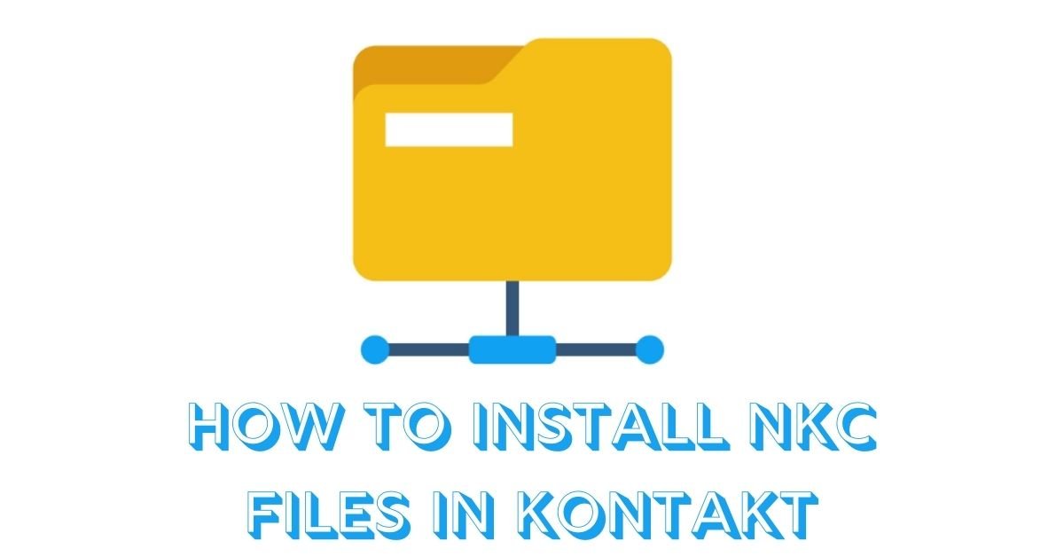 How to install nkc files in kontakt